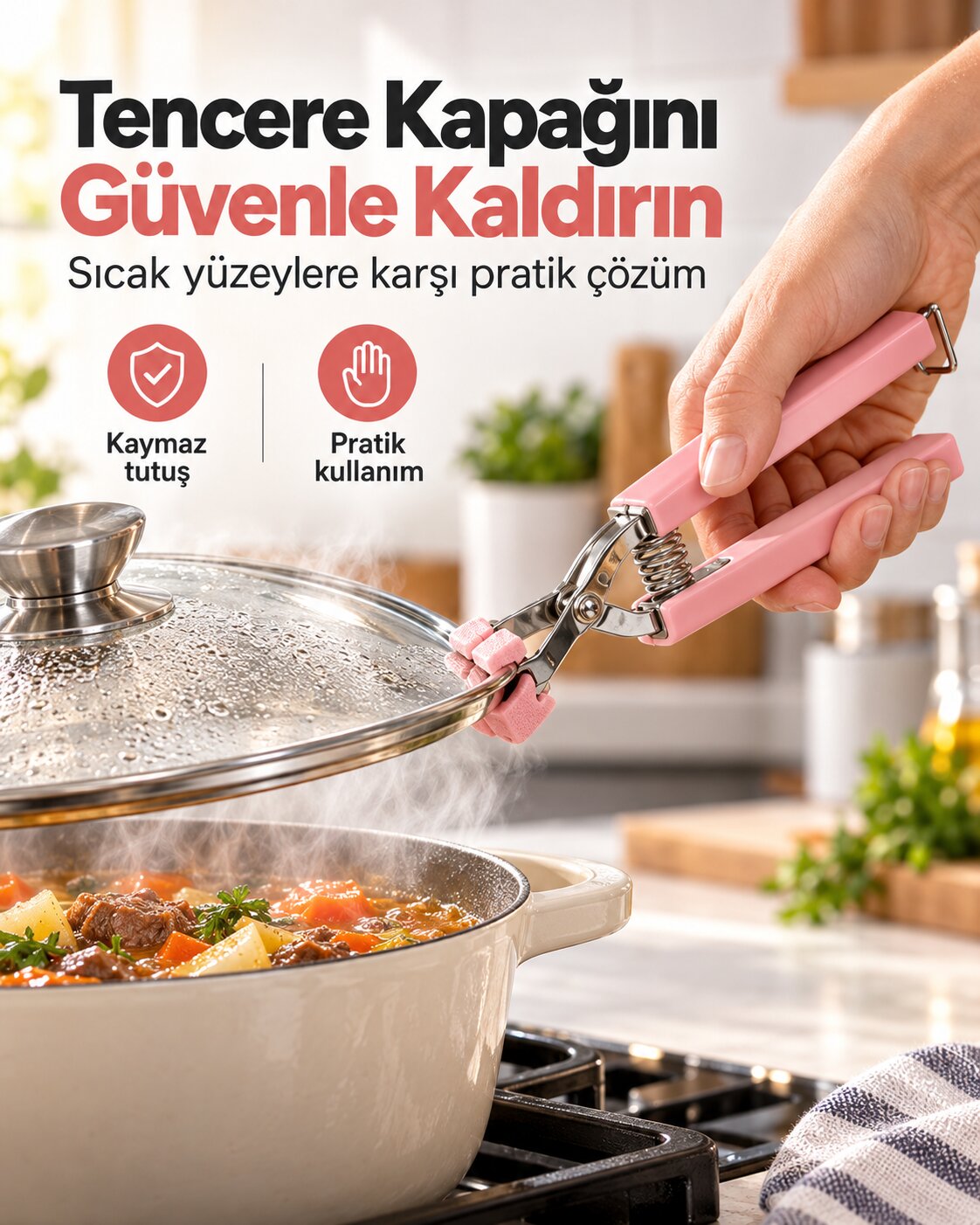 Tencere kapağını güvenle kaldırın